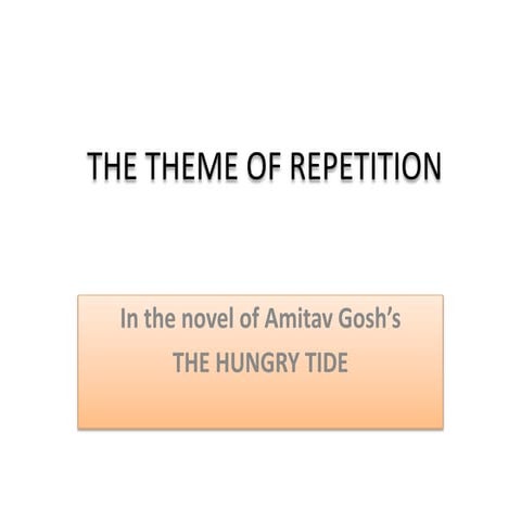 The theme of the repetition in Amitav Gosh's novel, the hungry tide
