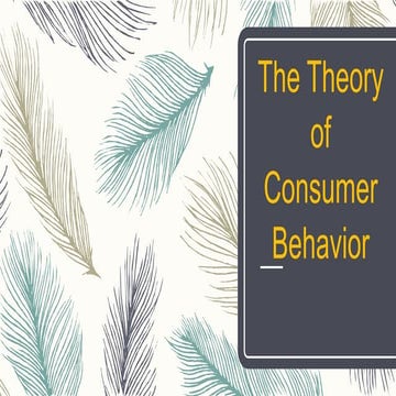The Theory of Consumer Behavior | PPT