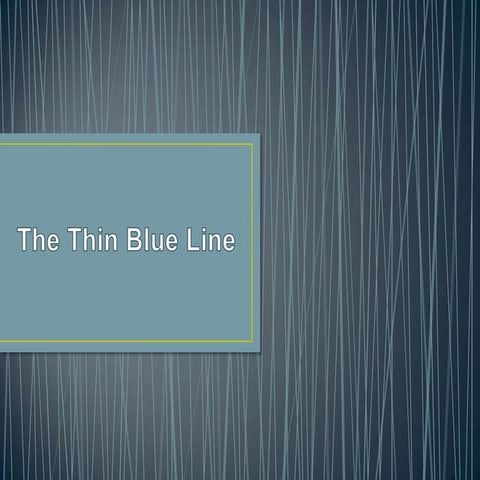 The thin blue line power point