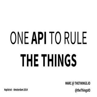 One API to rule the Internet of Thi...