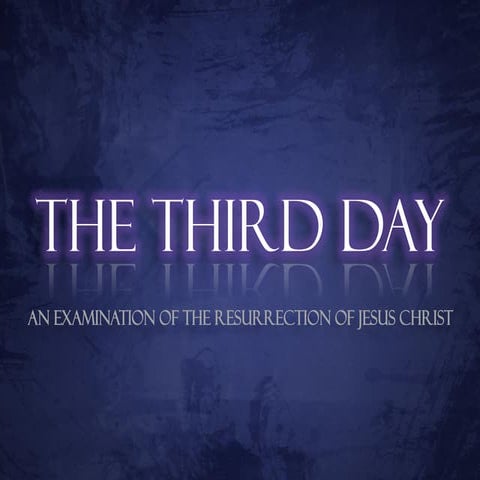 The Third Day - The Death Of Jesus (Part 2)