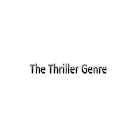 The Thriller Genre by Zachary Bell