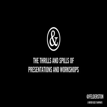 The thrills and spills of presenting and workshops
