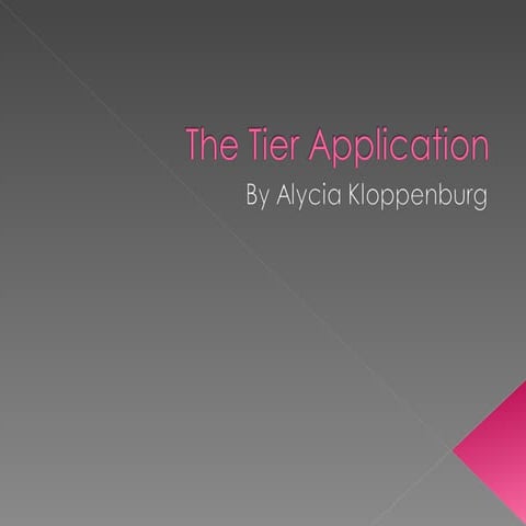 The tier application