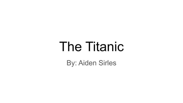 The Titanic Slides - Made by Aiden Sirles