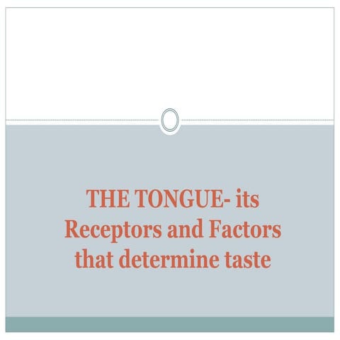 The Tongue (Its Receptors and Factors that determine)
