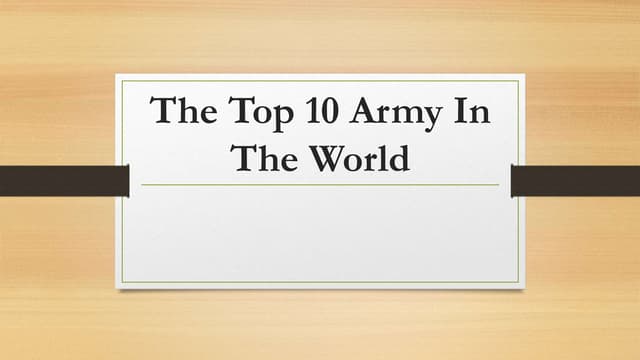 The Top 10 Army In The World Pptx The Top 10 Army In The World Pptx