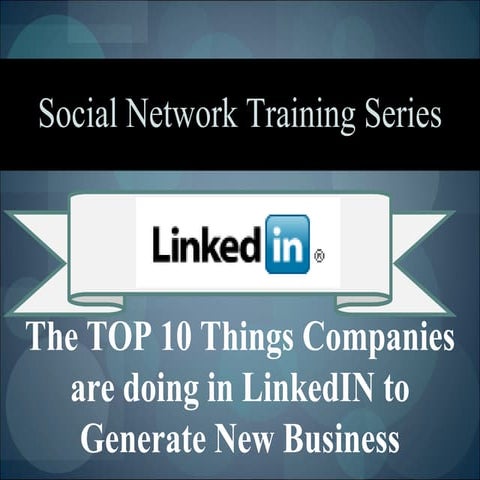 The Top 10 Things Companies Are Doing In Linked In To Generate New Business