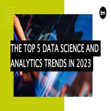The Top 5 Data Science And Analytics Trends In 2023