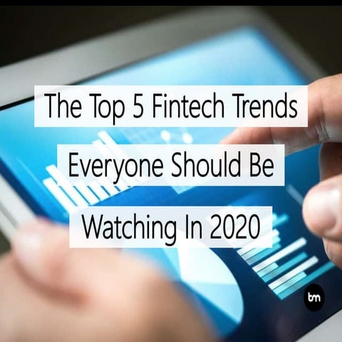The Top 5 Fintech Trends Everyone Should Be Watching In 2020