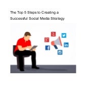 The top 5 steps to creating a successful social media strategy PDF The top 5 steps to creating a successful social media strategy PDF