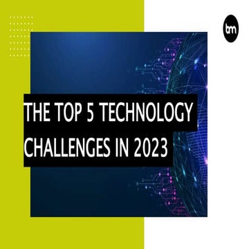 The Top 5 Technology Challenges In 2023