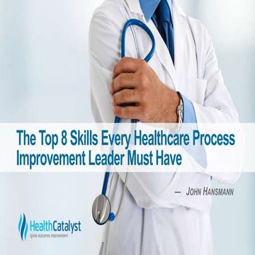 The Top 8 Skills Every Healthcare Process Improvement Leader Must Have
