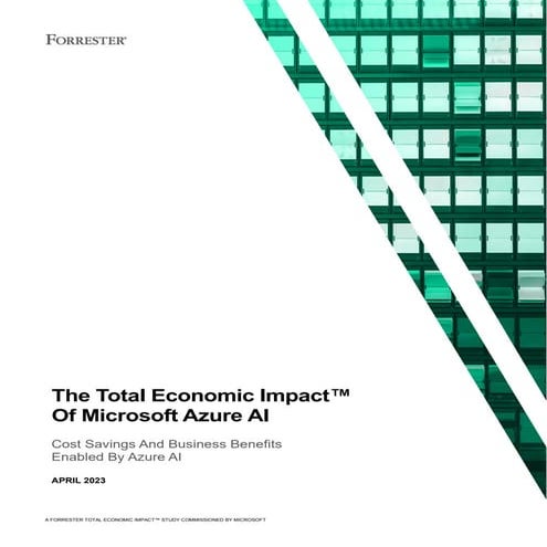 The Total Economic Impact™ Of Microsoft Azure AI: Cost Savings and Business B...