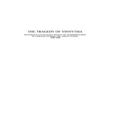 The Tragedy of Vinnytsia materials on Stalin's policy of extermination ...