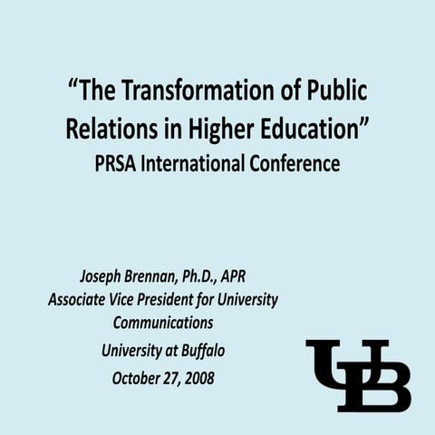 The transformation of public relations in higher ed   brennan - prsa oct 08