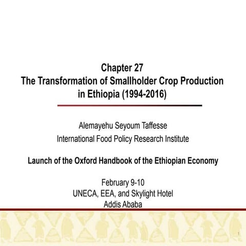 The transformation of smallholder crop production in ethiopia (1994 2016)
