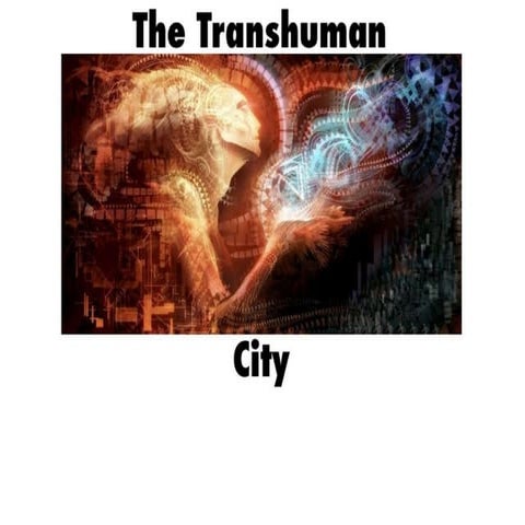 The Transhuman City