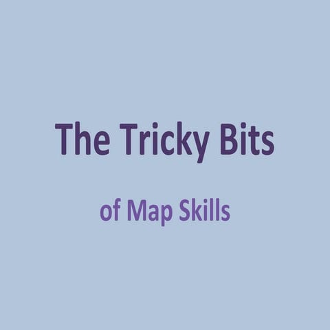 The tricky bits  map skills