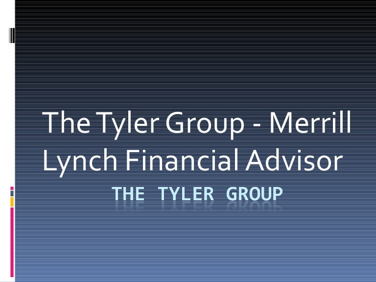 The Tyler Group Merrill Lynch Financial Advisor