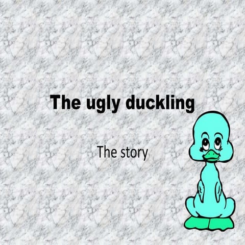 The ugly duckling