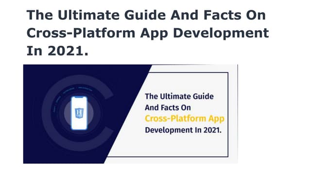 The ultimate guide and facts on cross platform app development in 2021.