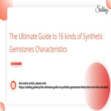 The Ultimate Guide to 16 kinds of Synthetic Gemstones Characteristics.pptx