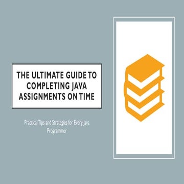 The Ultimate Guide to Completing Java Assignments on TIme | PPT