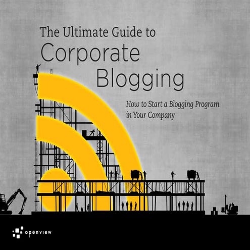 The Ultimate Guide to Corporate Blogging