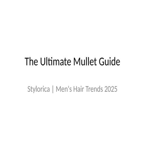 The Ultimate Modern Mullet Guide 2025 by Stylorica.pptx