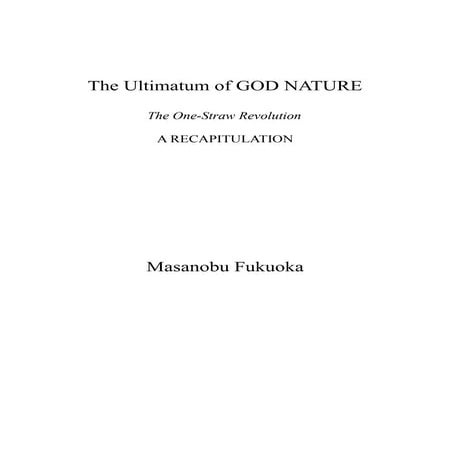 The ultimatum of god nature the one straw revolution  -a recapitulation-1996