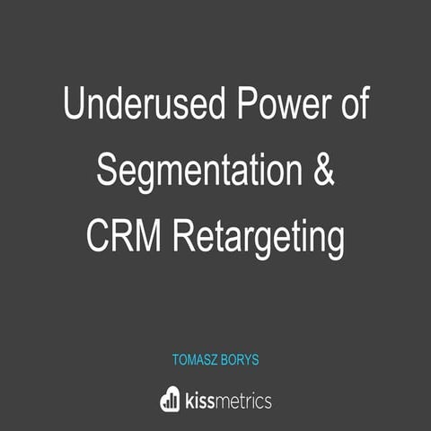 The Underused Power of Segmentation and CRM Retargeting