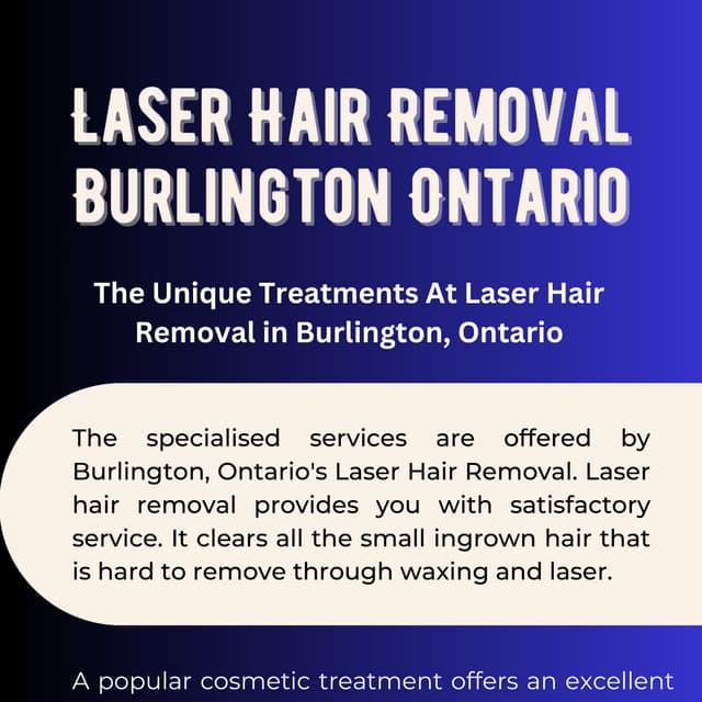 The Unique Treatments At Laser Hair Removal in Burlington, Ontario.pdf