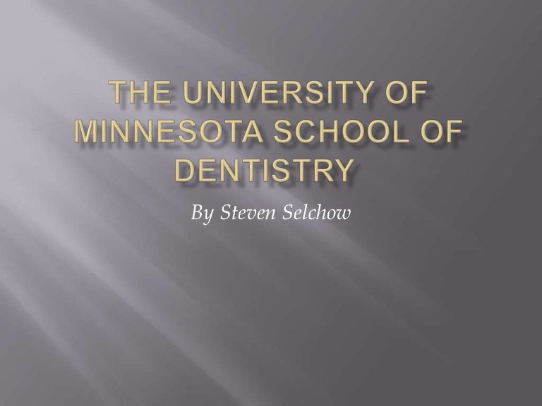 The university of minnesota school of dentistry by steven selchow