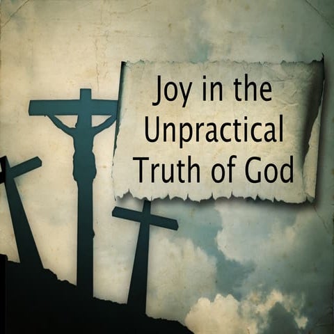 The Unpractical Truth Of God