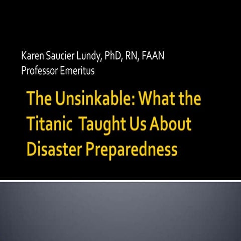 The Unsinkable Titanic:   What the TItanic Taught Us About Disaster Preparedness