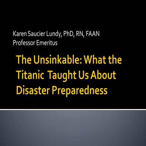 The Unsinkable Titanic:   What the Titanic Taught Us About Disaster Preparedness