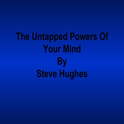 The Untapped Powers Of Your Mind