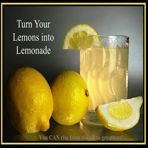 Turning Lemons into Lemonade