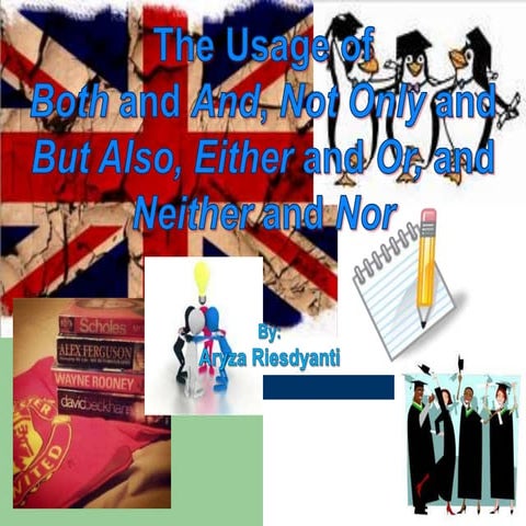 The Usage of Both and And, Not Only and But Also, Either and Or, Neither and Nor