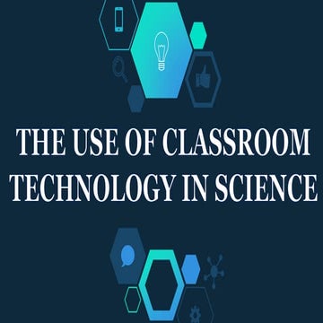 The Use of Classroom Technology in Teaching Science