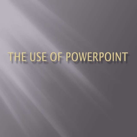 The use of powerpoint