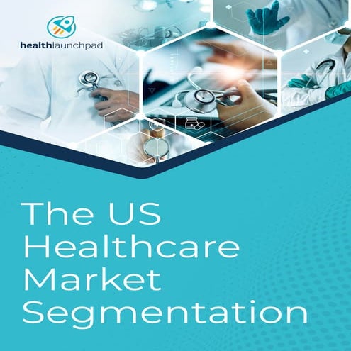 The US Healthcare Market Segmentation - White Paper April 2023.pdf