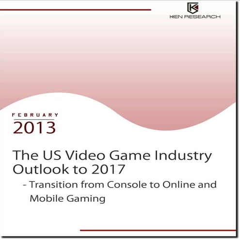 The US Video Game Industry Outlook to 2017 - Transition from Console to Online and Mobile Gaming