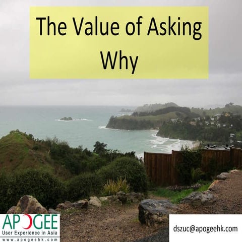 The value of asking why