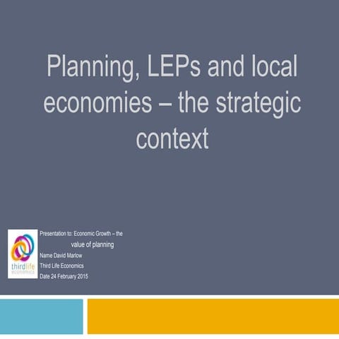 David Marlow, Third Life Economics - Planning, LEPs and local economies – the...