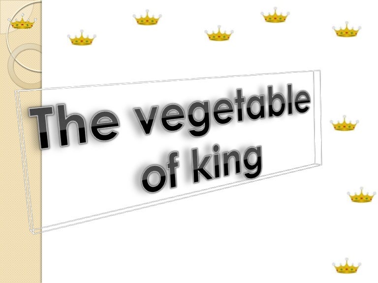 The vegetable of king
