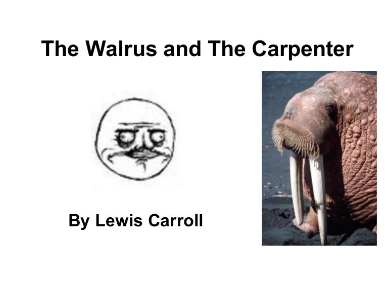 The Walrus and the Carpenter