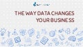 The way data changes your business 