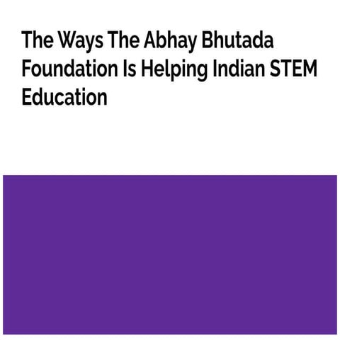 How The Abhay Bhutada Foundation Makes STEM Education More Accessible | PDF